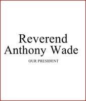 Reverend Anthony Wade, Our President
